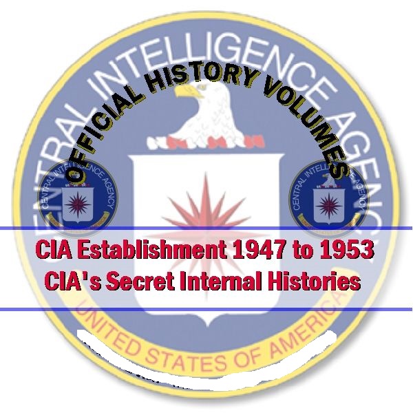cia-establishment-1947-to-1953-cias-secret-internal-histories