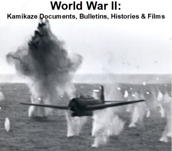 World War II: Kamikaze Documents, Bulletins, Histories & Films