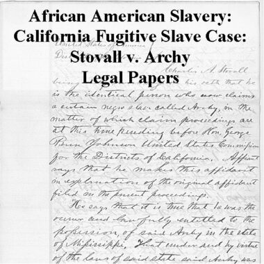 african-american-slavery-california-fugitive-slave-case-stovall-v-archy-legal-papers