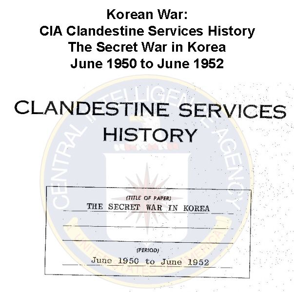 korean-war-cia-clandestine-services-history-the-secret-war-in-korea-june-1950-to-june-1952