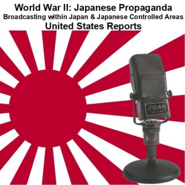 world-war-ii-japanese-propaganda-broadcasting-within-japan-and-japanese-controlled-areas-reports