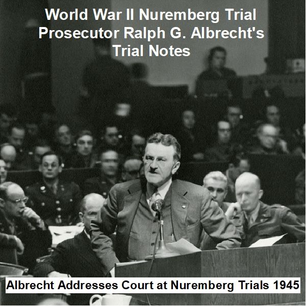 world-war-ii-nuremberg-trial-prosecutor-ralph-g-albrecht-s-trial-notes